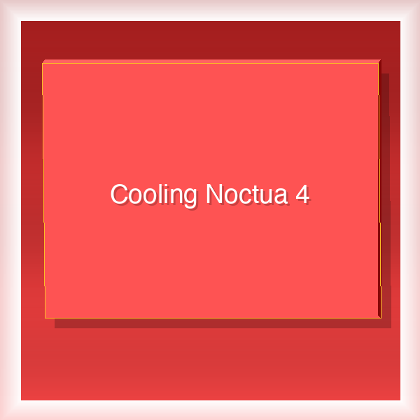 Cooling Noctua 4