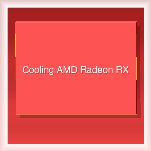 Cooling AMD Radeon RX 9
