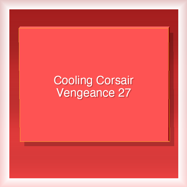 Cooling Corsair Vengeance 27