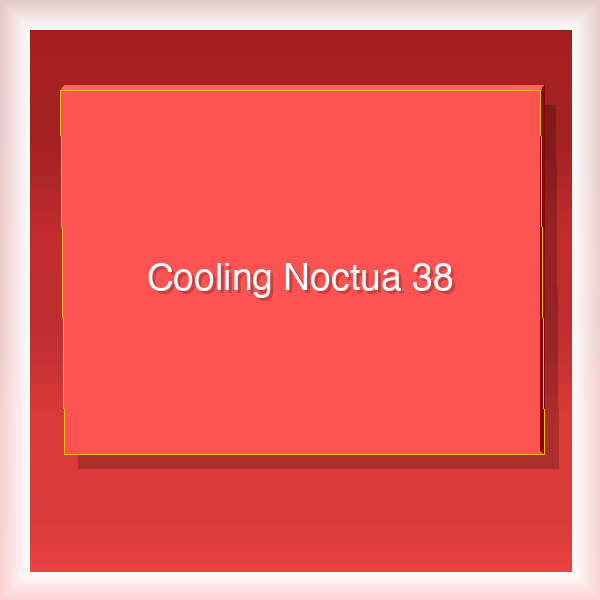 Cooling Noctua 38