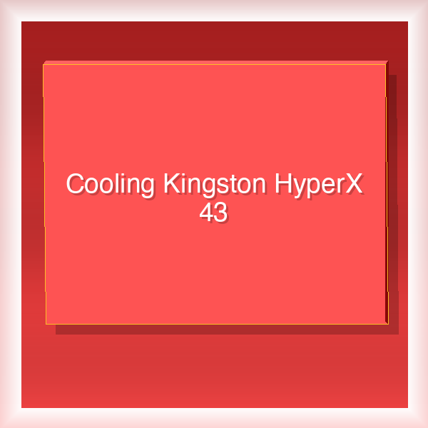 Cooling Kingston HyperX 43