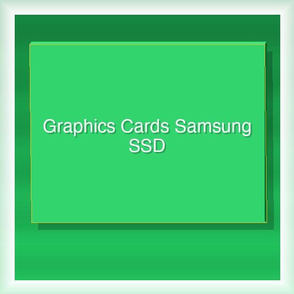 Graphics Cards Samsung SSD 45