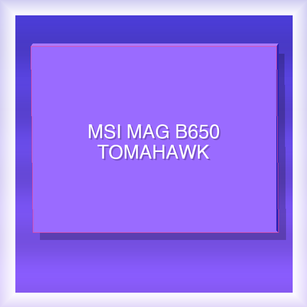 MSI MAG B650 TOMAHAWK WIFI