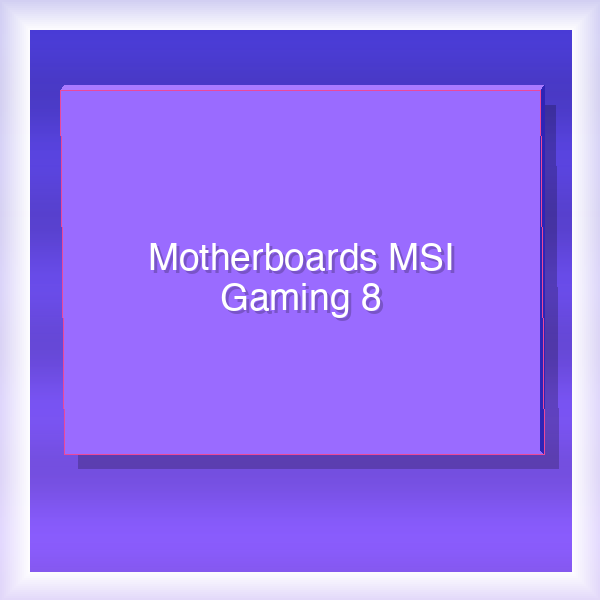 Motherboards MSI Gaming 8