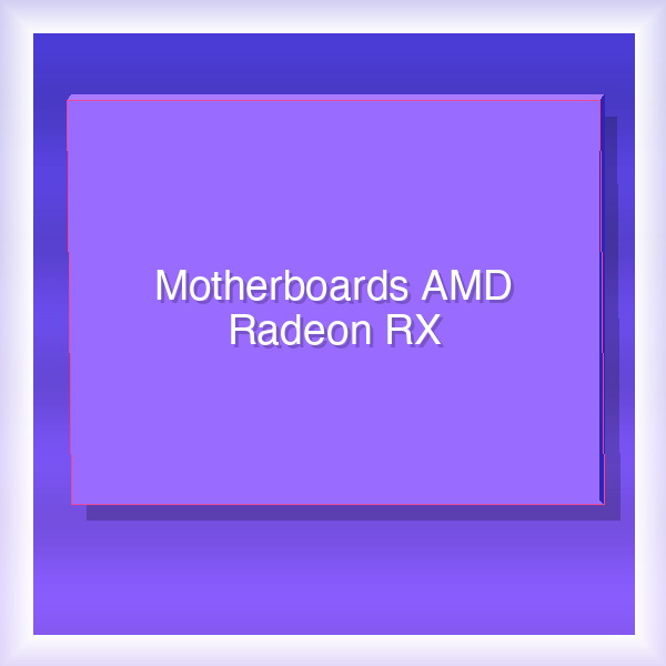 Motherboards AMD Radeon RX 12