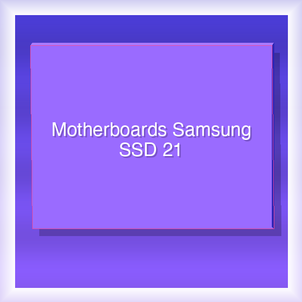 Motherboards Samsung SSD 21