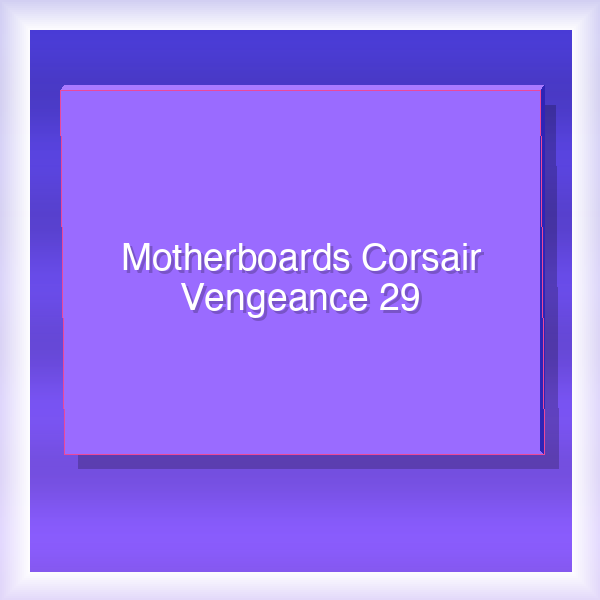 Motherboards Corsair Vengeance 29