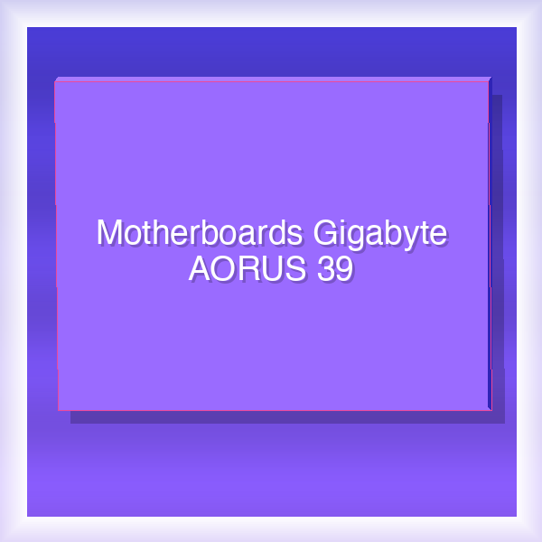 Motherboards Gigabyte AORUS 39