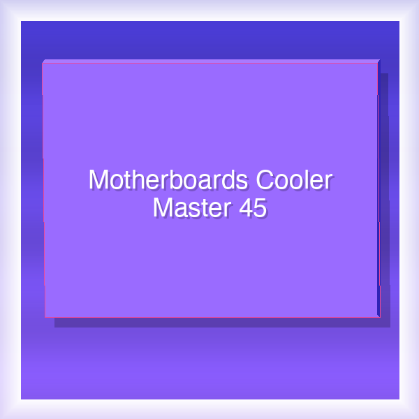 Motherboards Cooler Master 45