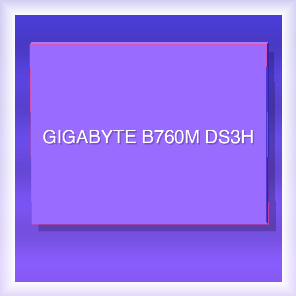 GIGABYTE B760M DS3H