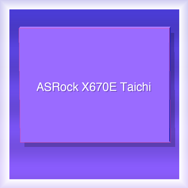 ASRock X670E Taichi