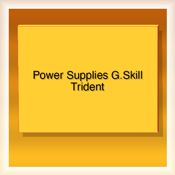 Power Supplies G.Skill Trident 16