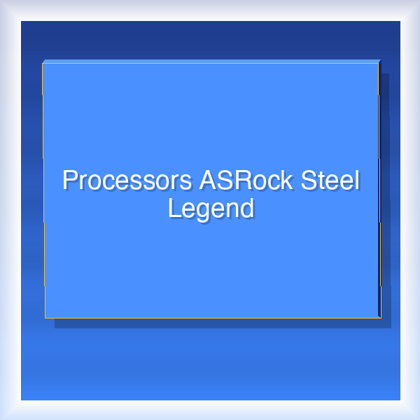 Processors ASRock Steel Legend 16