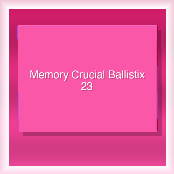 Memory Crucial Ballistix 23