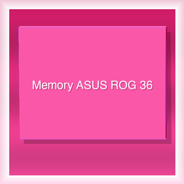 Memory ASUS ROG 36