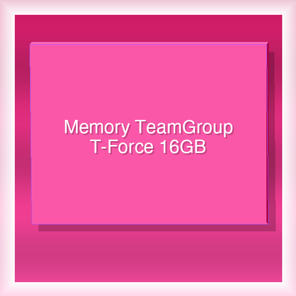 Memory TeamGroup T-Force 16GB DDR4