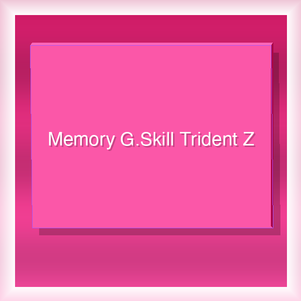 Memory G.Skill Trident Z 16GB DDR4