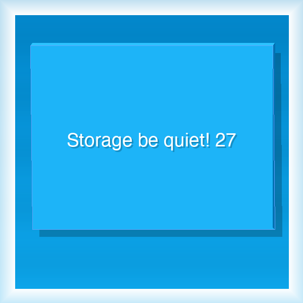 Storage be quiet! 27